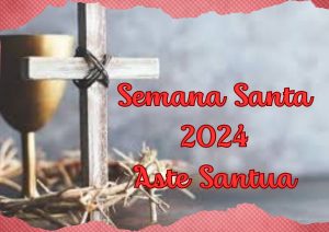 Lee más sobre el artículo Semana Santa 2024 Aste Santua