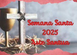 Lee más sobre el artículo Semana Santa 2025 Aste Santua
